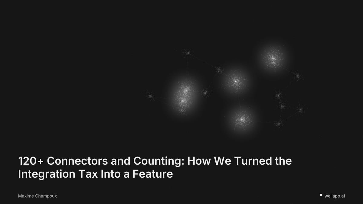 120+ Connectors and Counting: How We Turned the Integration Tax Into a Feature