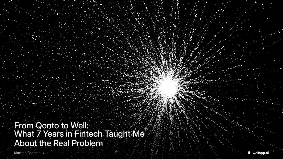 From Qonto to Well: What 7 Years in Fintech Taught Me About the Real Problem
