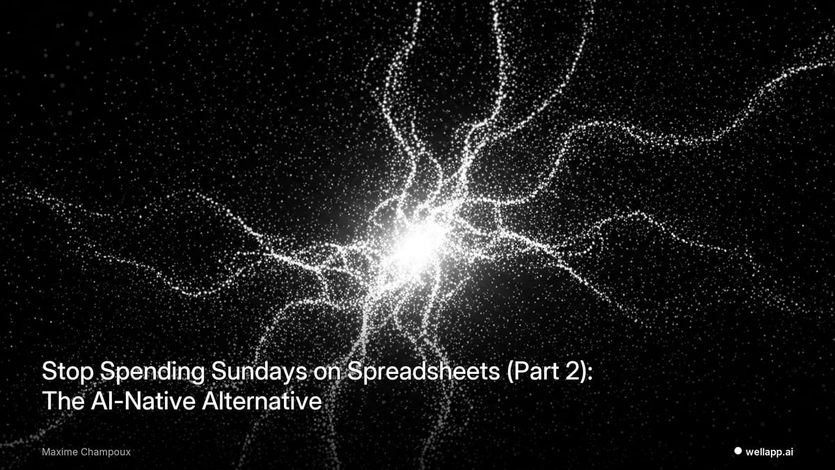 Stop Spending Sundays on Spreadsheets (Part 2): The AI-Native Alternative